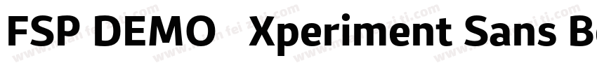 FSP DEMO   Xperiment Sans Bold Regu字体转换